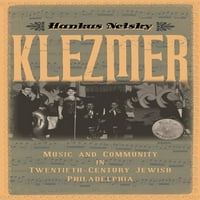 Клезмер: Музика И Заедница Во Еврејската Филаделфија Во Дваесеттиот Век